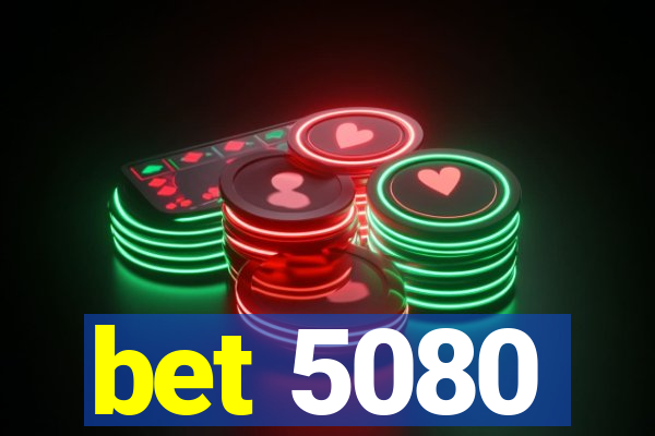 bet 5080